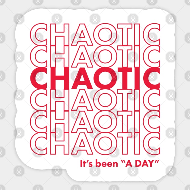 Chaotic Grocery Bag Design, It's Been A DAY Sticker by YourGoods